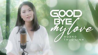 Good Bye My Love - Hoàng Thục Linh | Official MV 4K