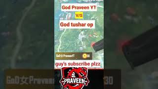 God Parveen yt vs God Tushar op 1v1 Tushar op funny momentss #shorts #youtube