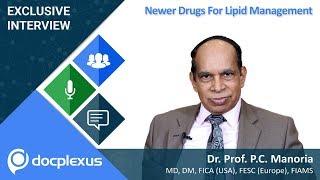 Newer Drugs For Lipid Management by Dr. P C Manoria