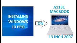 Installing Windows 10 pro on MacBook A1181 early 2007