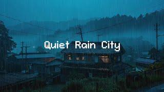 QUIET RAIN CITY ️ Lofi Hip Hop Radio Beats [Where focus meets relaxation]