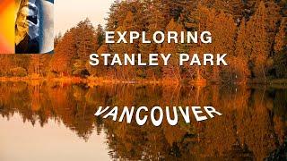 Exploring Stanley Park Vancouver