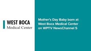 Mother's Day Baby born at West Boca Medical Center