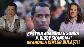 Epstein Adasından Sonra P. Diddy Skandalı! Skandala Kimler Bulaştı?