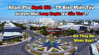 Khám Phá Thành Phố Rạch Giá (Kiên Giang) Quê Hương Của Hữu, Sẽ Vượt Mặt Long Xuyên Và Cần Thơ ???