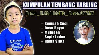 KUMPULAN TEMBANG TARLING | Karya _ H. Abdul Adjib _ [Cover] GANANG