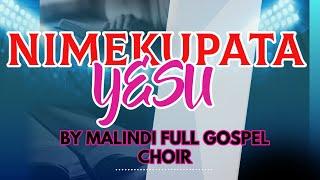 NIMEKUPATA YESU BY MALINDI FULL GOSPEL CHOIR