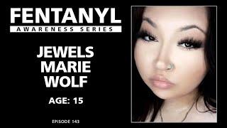 FENTANYL AWARENESS: Jewels Marie Wolf's Story - episode 143