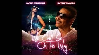 Alana Monteiro & Butch Tavares  - We Can’t Go On This Way (Official Audio) #AlanaMonteiro #tavares