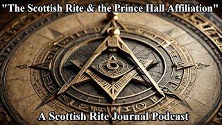 "The Scottish Rite and the Prince Hall Affiliation"