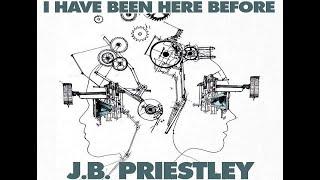 I Have Been Here Before by J. B. PRIESTLEY