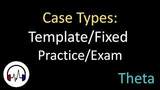 Types of Theta cases: Practice vs Exam and Template vs Fixed