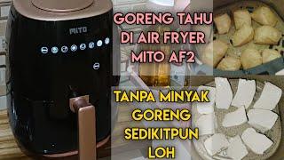 Goreng Tahu di Air Fryer Mito AF2 | Suhu dan Waktunya Juga Harus Tahu Ya!