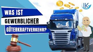 Was ist gewerblicher Güterkraftverkehr? - einfach erklärt!