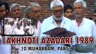 LAKHNOTI AZADARI 1989 | Part - 2 | 10 Muharram Ashura | Lakhnoti Azadari Records 1989 #2023