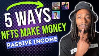 NFT PASSIVE INCOME | 5 WAYS NFTS CAN MAKE YOU MONEY!