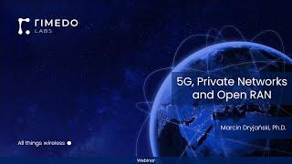 5G, Private Networks, and Open RAN