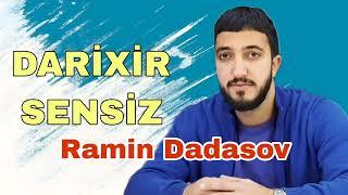 Ramin Dadasov - Darixir Sensiz - 2024 Official Music