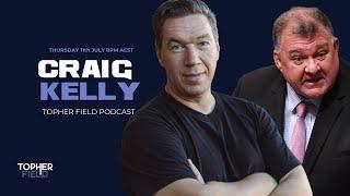Craig Kelly on the Topher Field Podcast