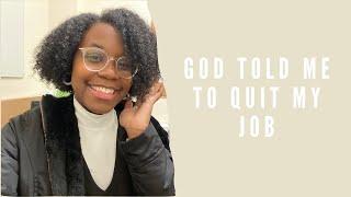 Testimony: God Told Me to Quit My Job  No Back Up Plan (5 months unemployed)