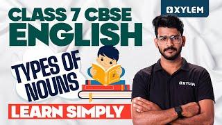 Class 7 CBSE English | Types Of Nouns - Learn Simply | Xylem Class 7 CBSE