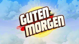 Guten Morgen - 16 Juni