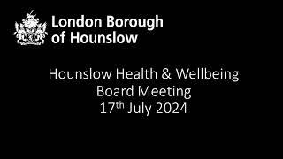 Hounslow Health & Wellbeing Board 17th July 2024