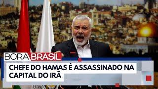 Ismail Haniyeh, líder do Hamas, é morto no Irã | Bora Brasil