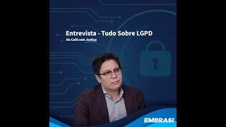 Entrevista - Tudo Sobre LGPD no Café com Justiça