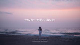 Can we ever go back? | cinematic visual poem