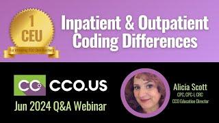 June 2024 CCO Club Q&A Webinar - Inpatient & Outpatient Coding Differences