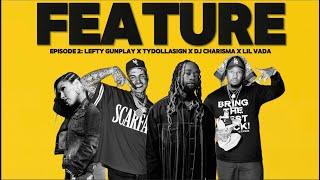 FEATURE EPISODE 2: LEFTY GUNPLAY x TYDOLLASIGN x LIL VADA x DJ CARISMA x #gnx