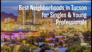 Best Neighborhoods in Tucson for Singles & Young Professionals