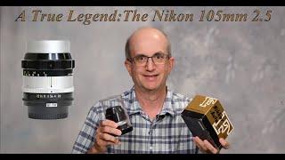 A True Legend: The Nikon 105mm 2.5