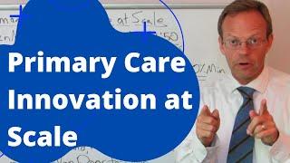 Primary Care Innovation at Scale