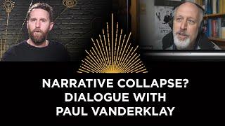 Narrative Collapse? With Paul VanderKlay
