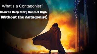 What’s a Contagonist? (How to Keep Story Conflict High Without the Antagonist)