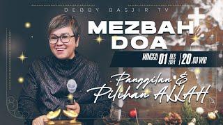 MEZBAH DOA MINGGU 01 DESEMBER 2024 - Pk.20.00 - "PANGGILAN DAN PILIHAN ALLAH"-  PS DEBBY BASJIR