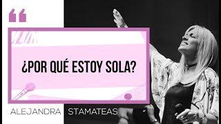 "¿Por qué estoy sola?". Por Alejandra Stamateas