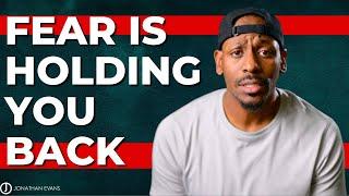 How to Defeat Fear and Live the Life God Planned for You | Jonathan Evans