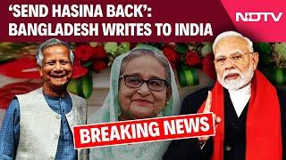 Sheikh Hasina News | Bangladesh Urges India To Send Sheikh Hasina Back To Dhaka