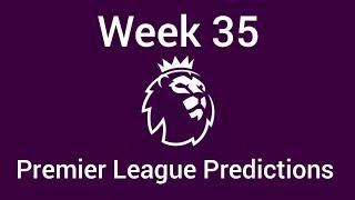 My Week 35 Premier League Predictions