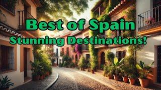 A Journey Through Spain, Best Places to Add to Your List!