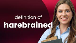 Harebrained | meaning of HAREBRAINED