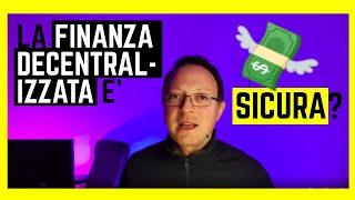  LA FINANZA DECENTRALIZZATA E' SICURA? QUALI SONO I RISCHI?