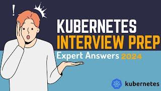 2024 kubernetes interview questions and answers with expert!