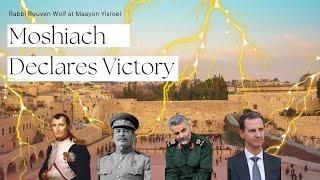 Moshiach Declares Victory!