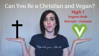 Christian Vegan? Myth 1: Vegans care more about animals than humans