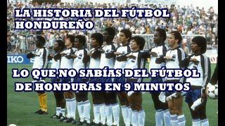  La Historia del Fútbol de Honduras en 9 minutos 