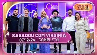 Sabadou recebe Murilo Rosa, Lactea e Israel & Rodolffo | Sabadou com Virginia (07/12/24)